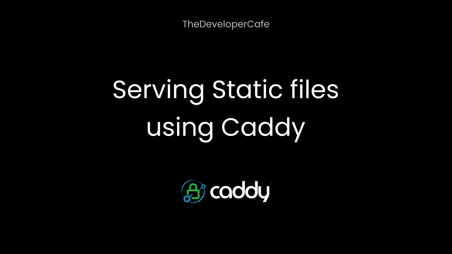 Serving static files using Caddy