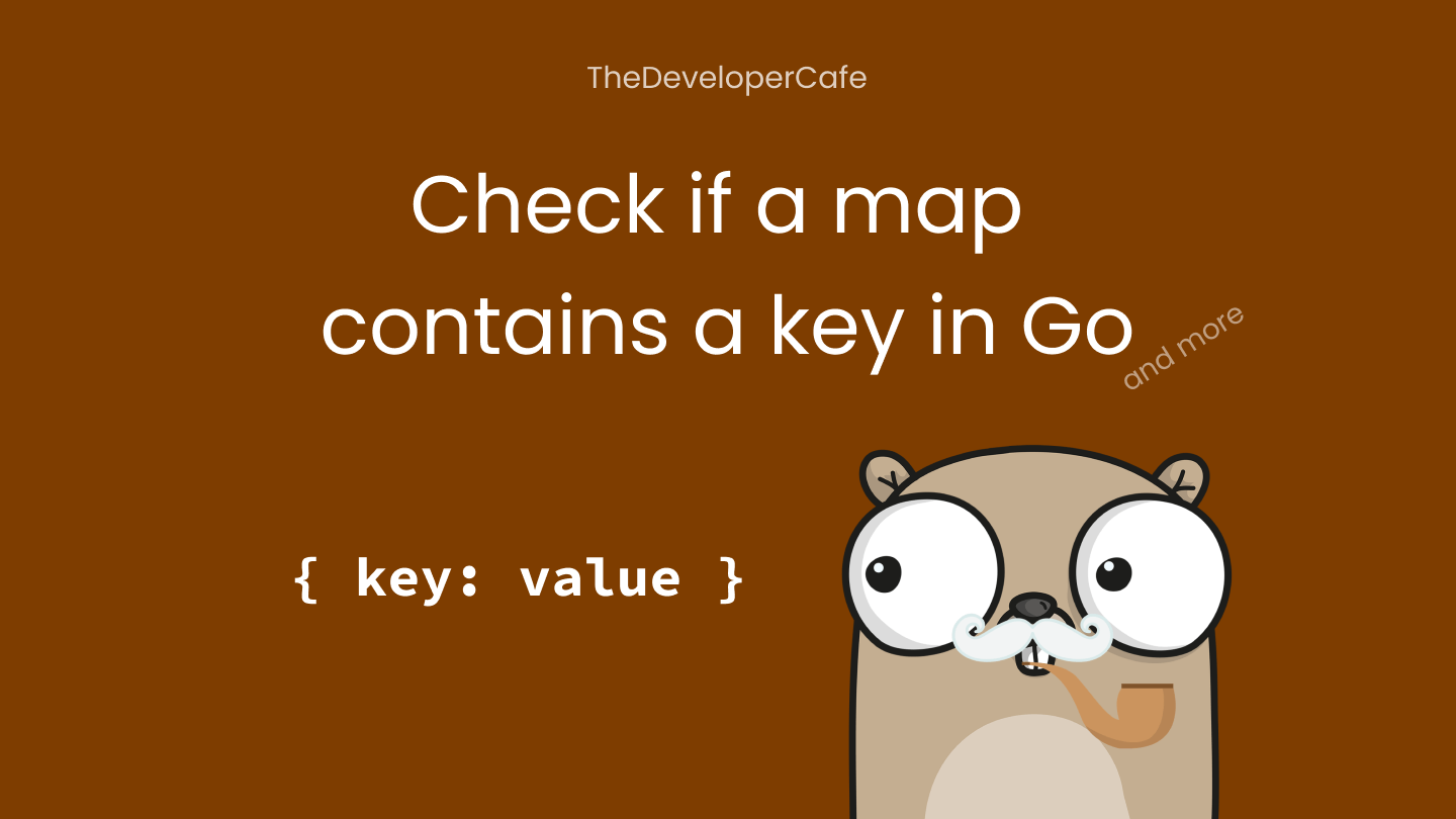 Check if a map contains a key in Go and more