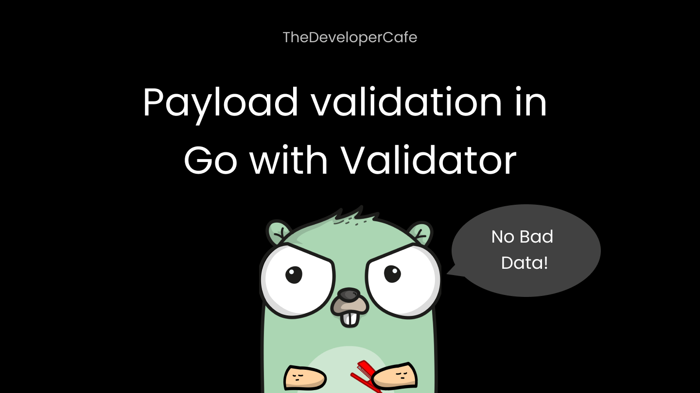 Payload validation in Go with Validator